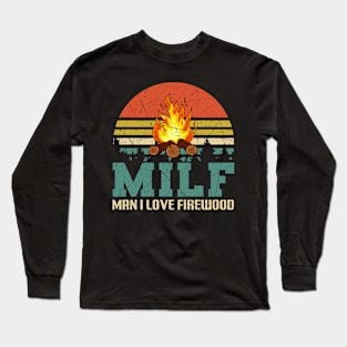 MILF Man I Love Firewood Funny Camping Long Sleeve T-Shirt